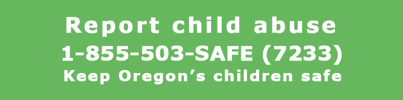 Report child abuse 1-855-503-7233 - Keep Oregon children safe