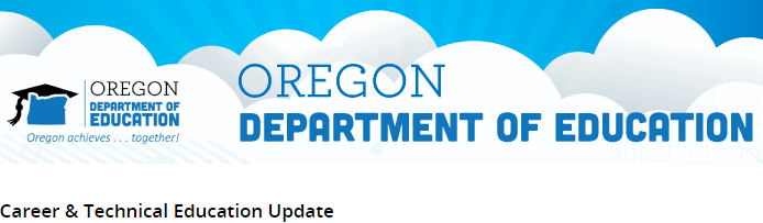 Career and Technical Education Update banner with Oregon Department of Education logo: Oregon achieves together