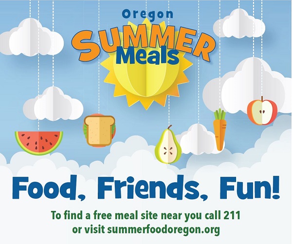 Food, Friends, Fun! Call 211 or visit summerfoodoregon.org