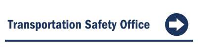 Transportation Safety Office Button - click to visit