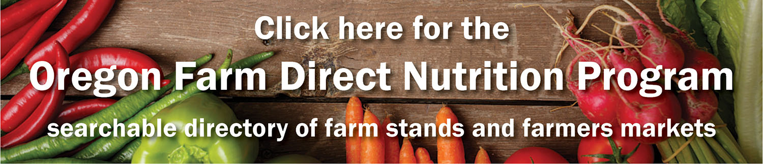 Click here for the Oregon Farm Direct Nutrition Program searchable directory of farm stands and farmers markets