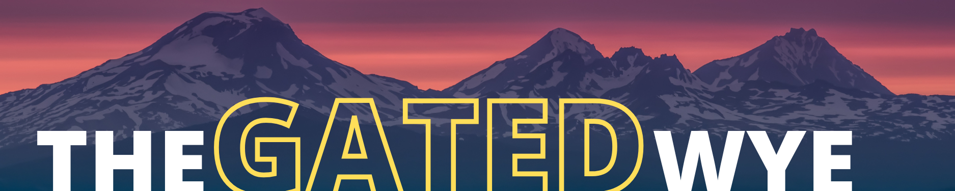 The three sisters mountains in Central Oregon with the words The Gated Wye